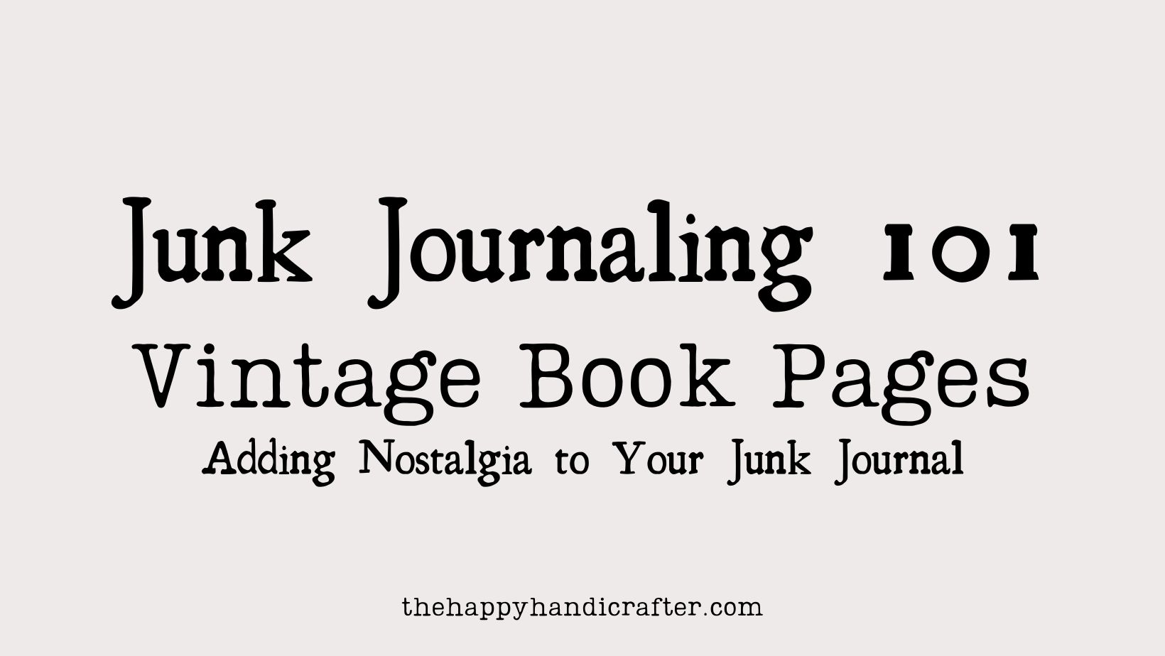 Vintage Book Pages: Adding Nostalgia to Your Junk Journal ...